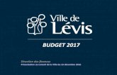 BUDGET 2017 - Ville de Lévis · BUDGET 2017 Direction des finances Présentation au conseil de la Ville du 13 décembre 2016. 2 ... valeurs serviront de base au calcul des taxes