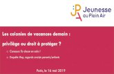 Les colonies de vacances demain : privilège ou droit …...2016 : L’opinion des Français sur les colos (enquête Ifop) 2017 : L’interpellation des députés avec l’opération