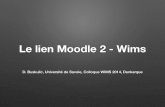Le lien Moodle 2 - Wimsmarkey.free.fr/colloque-DK-2014/presentation-D-Buskulic.pdf · • Moodle pour tout le reste (gestion des étudiants, interaction, dépôt/retrait de ﬁchiers,