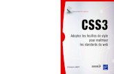 CSS3 - Adoptez les feuilles de style · 2015. 3. 9. · des techniques d’animation, de transformation et de transition. Le dernier chapitre fournit des exemples de mise en page.