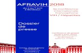 AFRAVIH 2018 · 2018. 3. 29. · Dossier de presse Contact : Fiona McBrearty 06 76 63 89 26 afravih2018.org AFRAVIH 2018 9e Conférence internationale francophone VIH / Hépatites