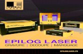 EPILOG LASER · 2019. 8. 14. · 3 En 1988, Epilog Laser est devenu le tout premier fabricant de systèmes de gravure laser de petit format. Les systèmes révolutionnaires d’Epilog