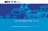 LA NORME ITIE 2016itie.sn/wp-content/uploads/2017/03/Norme-ITIE-2016.pdf · 2017. 3. 29. · Cette version 2016 développe davantage la Norme. Pour commencer, elle encourage les pays