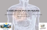 CHIRURGIE PULMONAIRE · 2014. 2. 4. · CHIRURGIE PULMONAIRE: ventilation uni pulmonaire présentation du pack vital pour s’en sortir d’un bloc général ou au BU Mr Julien COYOT