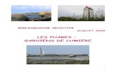 LES PHARES : GARDIENS DE LUMIEREmediathequeplg.free.fr/IMG/bibliographies/phares.pdf · 2013. 2. 20. · Feux de mer / Louis Le Cunff. Ed. l'Ancre de marine , 1992 . Résumé : Sur