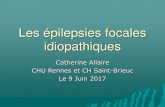 Les épilepsies focales idiopathiques...Les épilepsies focales idiopathiques Enfants ou pré-adolescents dont le développement est normal L’EEG est souvent «parlant » Évolution