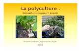 Vincent Leblanc, agronome, M.Sc. 2013...• La polyculture est le fait de cultiver plusieurs espèces dans une même exploitation agricole ou plus largement dans une région naturelle.