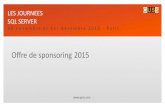 LES&JOURNEES SQL&SERVERguss.pro/wp-content/uploads/2015/11/sponsoring_JSS2015.pdf · 2015. 9. 23. · Offre de&sponsoring&2015 LES&JOURNEES SQL&SERVER 30 novembreet&1er&décembre2015