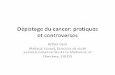 Dépistage du cancer - pratiques et controverses · 2018. 9. 18. · Plan de la présentation • 1. Épidémiologie du cancer dans l’Est du Québec (BSL, CN, GIM) • 2. Contribution
