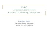 18-447 Computer Architecture Lecture 22: Memory Controllersece447/s15/lib/exe/fetch.php?... · 2015. 3. 25. · Stall-Time Fair Memory Scheduling Onur Mutlu and Thomas Moscibroda,