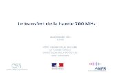 Le transfert de la bande 700 MHz...2019/04/09  · Le transfert de la bande 700 MHz MARDI 9 AVRIL 2019 14h00 HÔTEL DE PRÉFECTURE DE L'ISÈRE 12 PLACE DE VERDUN GRAND SALON DE LA