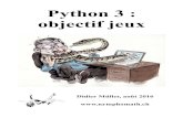 Python 3 : objectif jeuxplaneteisn.fr/Python par les jeux.pdf · 2019. 8. 4. · Python 3 : objectif jeux Chapitre 0 Au chapitre 7, nous utiliserons plusieurs jeux de lettres : le