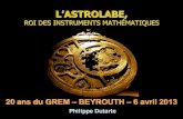 Les instruments mathématiques anciens : des maths plein les … · 2015. 9. 30. · l’astrolabe parvenu : Jean Philopon, dit le Grammairien Alexandrie vers 550 La première trace