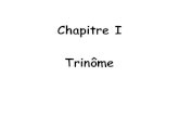 Chapitre I Trinômeolivier.de.muizon.free.fr/Cours/1STI/Cours/1Trinom.pdf · 2014. 10. 22. · I - TRINÔME 1. Résolution de l'équation du second degré Exemple 1 : Trouver les