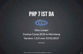 PHP 7 IST DA 1 . 1 PHP 7 IST DA Glen Langer Contao Camp 2016 in Nürnberg Version: 1.2.0 vom 10.02.2017 (Bild: PHP.net) Slides erstellt mit der Erweiterung "contao-reveal-js-theme"