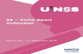 39 – Fiche Sport Volleyball - UNSS€¦ · La Fiche Sport Volleyball a pour objectif de préciser à travers les trois axes de développement de l’UNSS, Accessibilité, Innovation