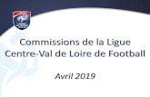 Commissions de la Ligue Centre-Val de Loire de Football · 2019. 5. 7. · Commission Régionale Sportive et des Calendriers Fatima BALSA Stéphane SMAGUE Alain FAURRE Béatrice SIMON
