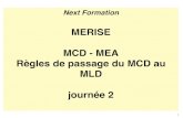 MERISE MCD - MEA Règles de passage du MCD au MLD journée 2bliaudet.free.fr/IMG/pdf/Formation_MERISE-NEXT-J2.pdf · 2020. 1. 28. · Règles de passage du MCD-MEA au MLD-MR • Le
