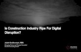 Is Construction Industry Ripe For Digital Disruption? · 2019. 4. 1. · Digital is reshaping every aspect of modern enterprise, causing major disruption in almost every industry.