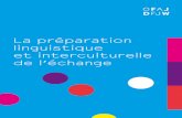 La préparation linguistique et interculturelle de l’échange · la préparation en est la première partie. Il nous paraît important que les jeunes s’identifient au projet en
