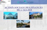 ACTION SOCIALE DES FINANCES DE L’ALLIER...4 Les coordonnées de la délégation Délégation de l'action sociale • Centre des Finances Publiques - 14 rue Aristide Briand - 03400