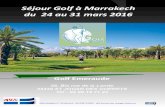 Séjour Golf à Marrakech du 24 au 31 mars 2016 · 2015. 11. 18. · Golf Emeraude 26, Bis rue de la Lande 35430 ST JOUAN DES GUERETS Tél : 02 99 19 71 22 Séjour Golf à Marrakech