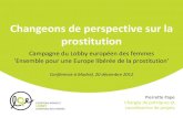 Changeons de perspective sur la prostitution...Changeons de perspective sur la prostitution Campagne du Lobby européen des femmes Ensemle pour une Europe liérée de la prostitution