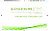 GUIDE DE L’UTILISATEUR - Dexcom...• guide de démarrage rapide • disque didacticiel • logiciel Dexcom Studio (en option) CONSEIL UTILE : Les capteurs sont vendus séparément.