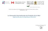 La Demande Internationale de Produits de la Mer · 2015. 4. 10. · La Demande Internationale de Produits de la Mer Opportunités pour les Exportateurs Marocains Casablanca, le 25