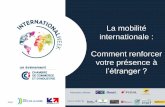 CCI Maine et Loire - La mobilité internationale : Comment … · 2018. 10. 17. · –Possibilités d’affiliation en France : •Détachement avec autorisation expresse : –6