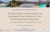 Gouvernance multi-scalaire et - WordPress.com · 2016. 11. 18. · Gouvernance multi-scalaire et patage d’une essouce rare historiquement disputée: La rivière Durance en Provence