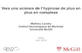 Vers une science de l’hypnose de plus en plus en complexe · Vers une science de l’hypnose de plus en plus en complexe Mathieu Landry ... Post-Hypnotique Analgésie. Le cerveau