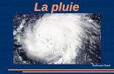 La Pluie - Paul Sabatier Universityosr-cesbio.ups-tlse.fr/Amethyst/images/20150303_5_Pluie... · 2015. 4. 8. · II. Mesure de la hauteur d'eau précipitée - Le Pluviomètre Le pluviomètre
