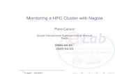 Monitoring a HPC Cluster with Nagiospeople.sissa.it/~calucci/nagios/nagios_slides.pdf · 2009. 4. 2. · with Nagios Piero Calucci Nagios Concept Web Interface HPC Architecture plugin