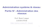 Administration système & réseau Partie IV : Administration ...perso.u-pem.fr/~langar/UPEM_courses/Administration_Reseaux/Adm… · Supervision de réseaux : SNMP • Le réseau