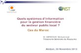 Quels systèmes d’information pour la gestion financière du ...Cas du Maroc Abidjan, 29 Novembre 2013 Quels systèmes d’information pour la gestion financière du secteur public