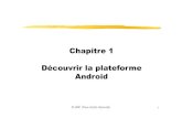 Chapitre 1 Découvrir la plateforme Androidcedric.cnam.fr/~farinone/SMB214/seance1SMB214.pdf · 2018. 1. 11. · smartphones, PDA, tablettes : systèmes légers = une startup rachetée