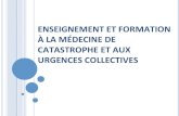ENSEIGNEMENT(ET(FORMATION( ÀLAMÉDECINE(DE( CATASTROPHE…smurbmpm.fr/wp-content/uploads/2013-2014/17-10/enseignement-c… · LAFRANCE(PIONIÈRE…..((! Formaon(en(France(depuis(1980.(!