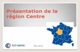 Présentation région Centre-Val de Loire - CCI Indre · 2017. 9. 27. · Fonderie et plasturgie pour les équipementiers Mécanique et traitement de surface pour les entreprises