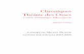 Chroniques Théâtre des Osses · 2014. 6. 5. · 1 RAPPORT DE MICHEL DUBOIS SAISONS THEATRALES 2003-2005 Cette première édition des Chroniques est soutenue financièrement par