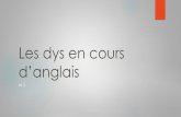 Les dys en cours d’anglais - Académie de Versaillesblog.ac-versailles.fr/neouvsq/public/Les_dys.pdf · 2015. 11. 15. · D'autre part le français est une langue syllabique et