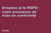 Dropbox et le RGPD : notre processus de mise en conformité€¦ · Dropbox ayant déjà posé de solides bases en matière de sécurité et confidentialité, la conformité avec