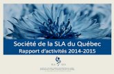 Société de la SLA du Québec - ALS Quebecals-quebec.ca/wp-content/uploads/2016/04/Rapport...« le patient au cœu de la recherche-l’exemple de la SLA » 31/03/15: Atiste d’un