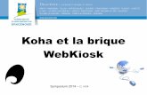 Koha et la brique WebKioskkoha-fr.org/kohala/wp-content/uploads/2017/10/... · 2017. 10. 30. · Nouveaux usagers Usagers actifs Usagers actifs Liste des postes Type de graphique