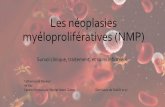Les néoplasies myéloprolifératives (NMP)aqio.org/docs/28avril2017/PDF/C.deRavinel...Les néoplasies myéloprolifératives (NMP) Survol clinique, traitement, et soins infirmiers.