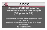reconnaissance des acquis (GR pour la RA) · 2007. 2. 22. · Objectifsdu GA de l’ACCC pour la RA 1. Promouvoir le rôle des praticiens de l’ÉRA dans les collèges et dans les