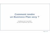Comment rendre un Business Plan sexy - IAE PARISgroupes.iae-paris.org/docs/2013195527_PrsentBusinessPlan... · Cœur du Business plan, démontrant tout le potentiel de développement