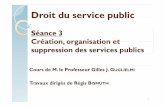 Droit du service public - Freetddip.free.fr/cavej-seance3.pdf · Compétence de création des services publics (1/10) Doc 1 – CE, 30 mai 1930, Chambre syyndicale du commerce en