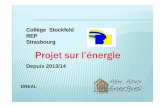 Coll ège Stockfeld REP Strasbourg Projet sur l’énergie · 2017. 6. 13. · Genèse et évolution du projet pédagogique----- tps 2013/14 2014/15 2015/16 2016/2017 Bilan énergétique
