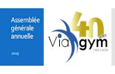 Assemblée générale annuelle - Viagym · Marie-Ève Roussel: niveau 1 GAF, niveau 2 trampoline Daphnée Gariépy: compétition 1 en décembre Amélie Brisebois: compétition 1 en